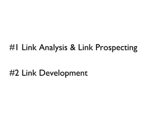 #1
Link Analysis &
Link Prospecting
 