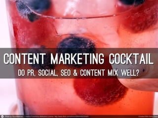 Content Marketing Cocktail - Do PR, Social, SEO and Content Mix Well? - Linkdex Great Content Matters