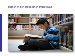 Lücken in der praktischen Umsetzung




7 / Anne Linke
 