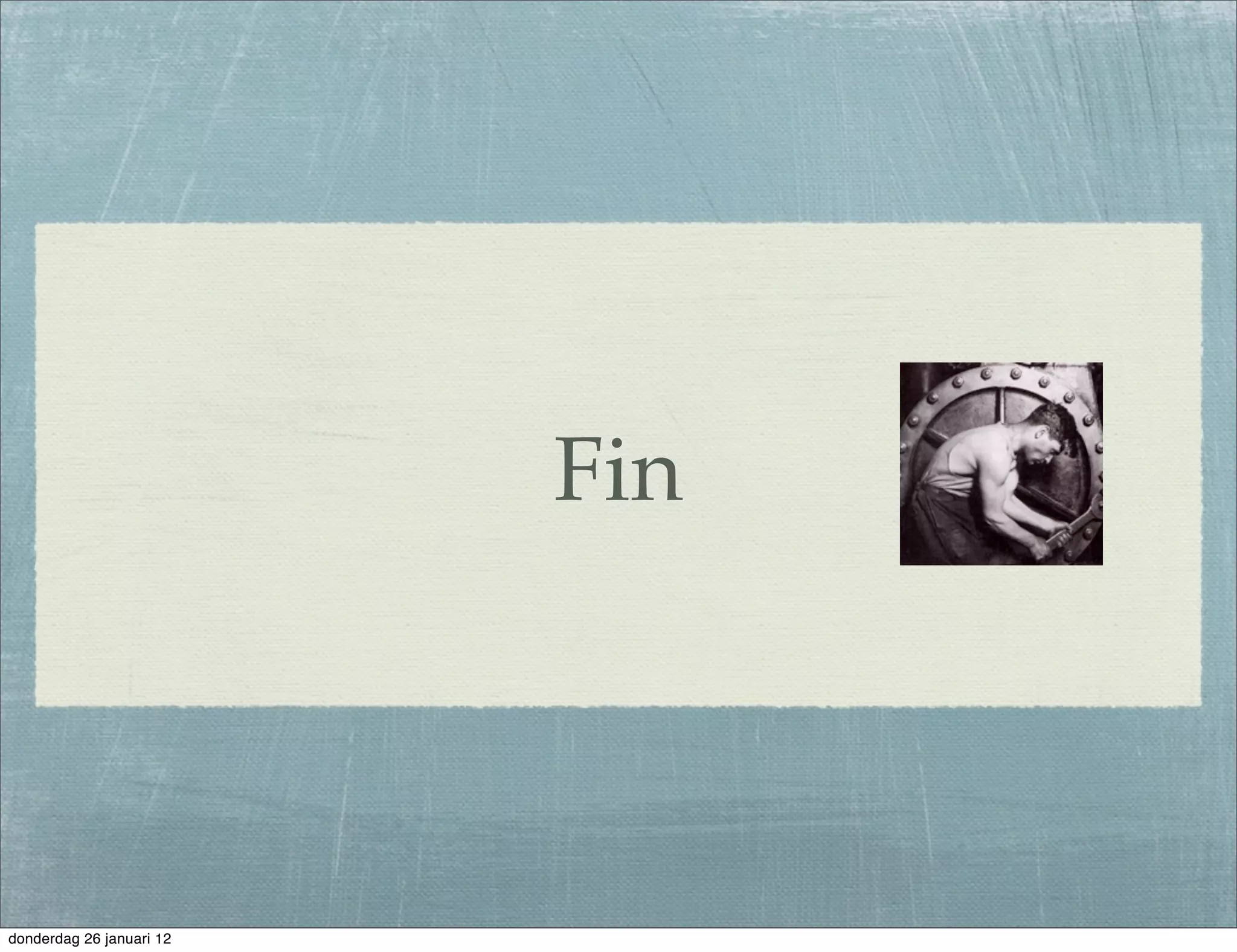 Fin



donderdag 26 januari 12
 