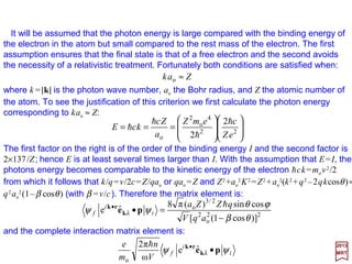 Appendix – Interactions
Contents
The Harmonic Oscillator
Electromagnetic Interactions
Quantization of the Radiation Field
Transition Probabilities
Einstein Coefficients
Planck’s Law
A Note on Line Broadening
Photoelectric Effect
Higher Order Electromagnetic Interactions
2017
MRT
“A philosopher once said: ‘It is necessary for the very existence of science that the same conditions
always produce the same results’. Well, they don’t!” R.P. Feynman, The Character of Physical Law, P. 141.
140
 