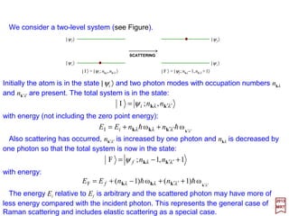 Now, let |n〉 be an eigenstate of N with eigenvalues n, i.e., let:
and from the equations Na=a(N−1) and Na† =a†(N+1), we get:
Thus we have the result that if |n〉 is an eigenstate of N with eigenvalue n, then a|n〉 is
also an eigenstate of N with eigenvalue n−1. Similarly, a†|n〉 is also an eigenstate of N
with eigenvalue n+1.
Since N is Hermitian the eigenvalue n is real. The Hermitian property of N also require
that:
nnnN =
nannanannanaNnNanNa )1()1( −=−=−=−=
nannannananNanNanNa †††††††
)1()1( +=+=+=+=
Eigenvalues end eigenstates of the number
operator N superimposed on the potential V.
2017
MRT
The eigenvalues of N and the corresponding eigenstates may
be displayed in the form of a ladder (see Figure), and in view of
the equation H= hω(N +½), the energy levels of the harmonic
oscillator must have a constant spacing with an energy hω
between adjacent levels.
0†
≥== anannaannNn
However, the ladder has a lower bound because:
n − 2
n − 1
n
n + 1
n + 2
•
•
•
•
•
•
Eigenvalues
of N
(a†)2| n 〉
a†| n 〉
| n 〉
a| n 〉
a2| n 〉
and 〈n|N|n〉 =n so that:
0≥== nanannNn
V&En
q
145
 