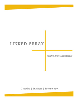 LINKED ARRAY
YourCreativeSolutionsPartner
Creative | Business | Technology
 