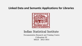 Linked Data and Semantic Applications for Libraries
 