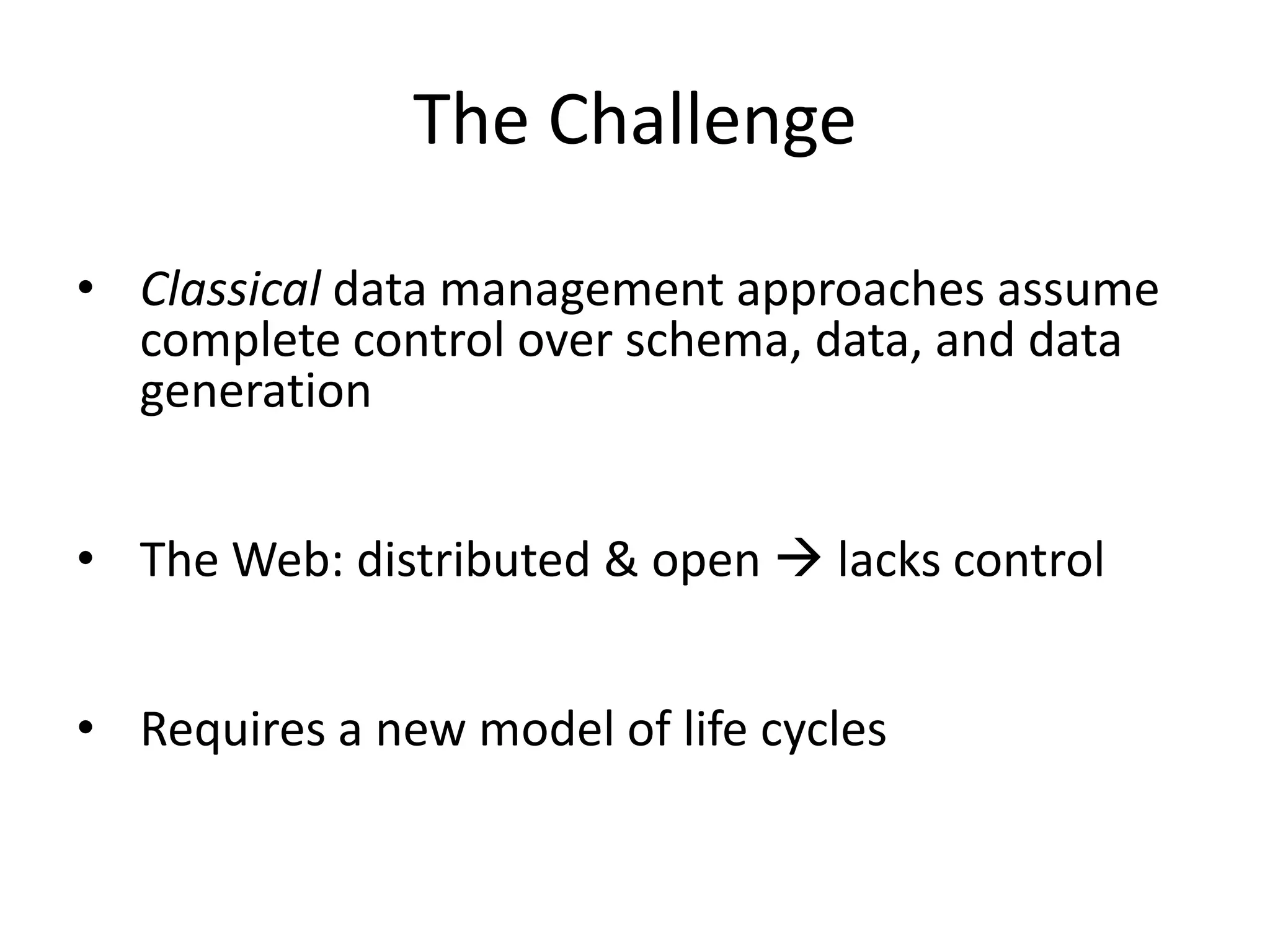 The ChallengeClassical data management approaches assume complete control over schema, data, and data generation