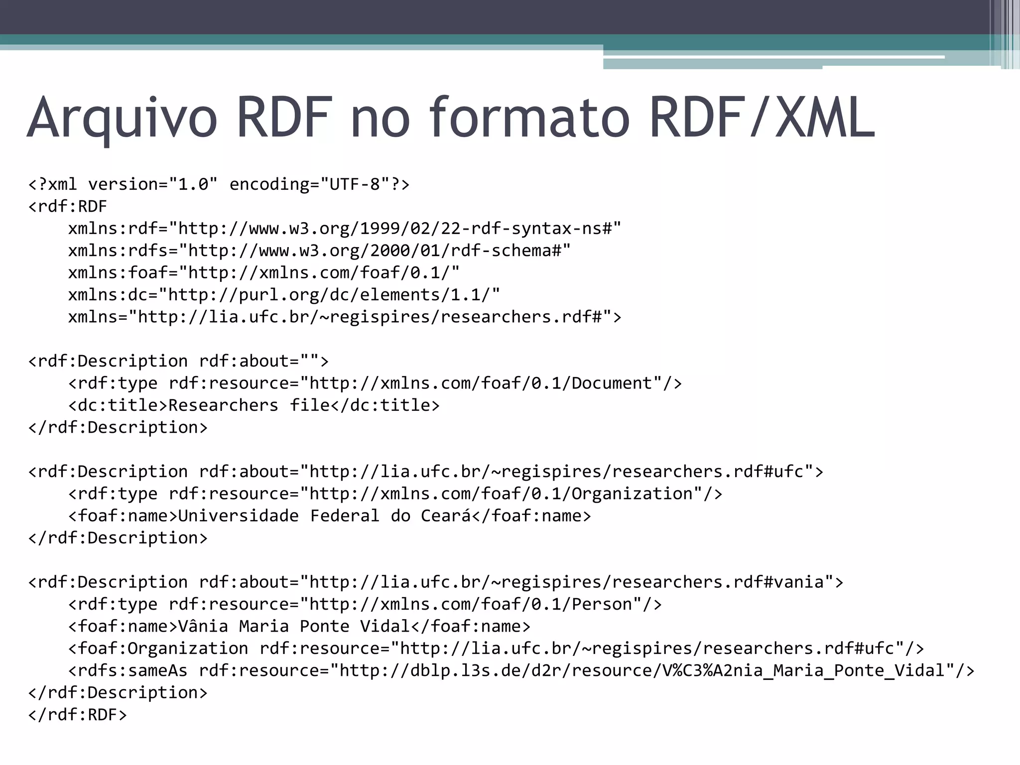 OpenLink Virtuoso RDF Triple Store
• Native RDF Store.
• Licença: Open source e proprietária.
• Servidor web e endpoint SPARQL.
• Suporta bilhões de triplas.
• Usado para armazenamento de DBpedia,
  data.gov, etc.
 