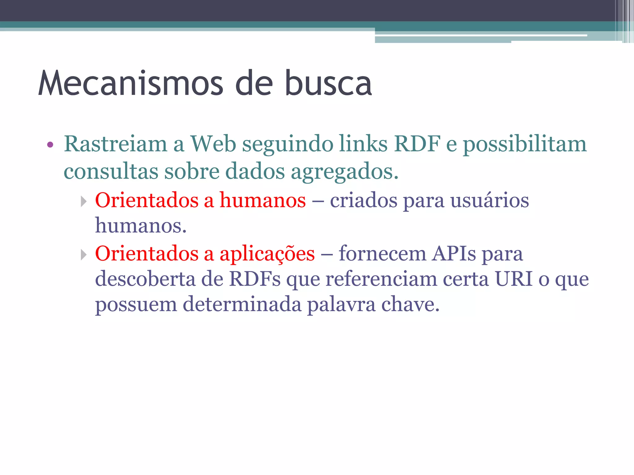 Suporte a Metadados
                      Visualização de dados
                      sobre um gene
                      providos pelo Pubby.
                      Inclui metadados de
                      proveniência.

                      Triplify, Pubby e D2R
                      Server possuem
                      suporte para
                      metadados.


                       Fonte:
                       Integrating Provenance into the
                       Web of Data
                       Olaf Hartig and Jun Zhao
 