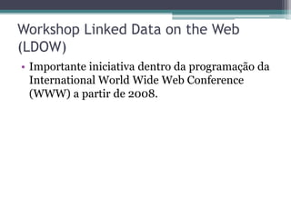 Número de Triplas




4th Linked Data on the Web Workshop (LDOW 2011).
 