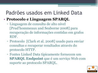 Dados do documento provenientes do
 banco de dados relacional




Fonte: Consuming Linked Data Tutorial – WWW Conference 2010
 