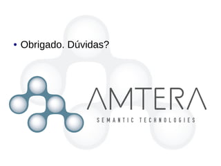 ● Obrigado. Dúvidas?
 