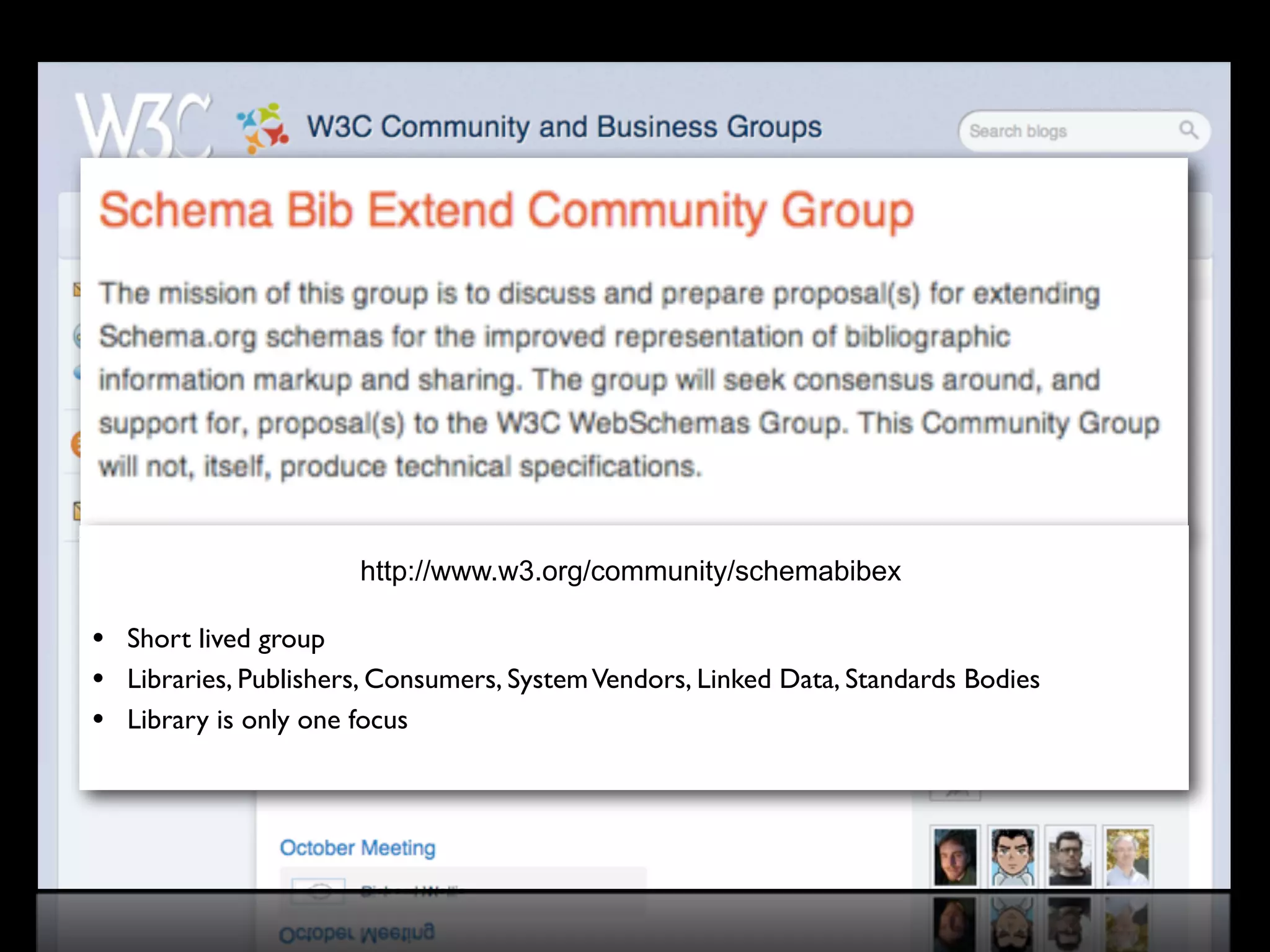 http://www.w3.org/community/schemabibex

• Short lived group
• Libraries, Publishers, Consumers, System Vendors, Linked Data, Standards Bodies
• Library is only one focus
 