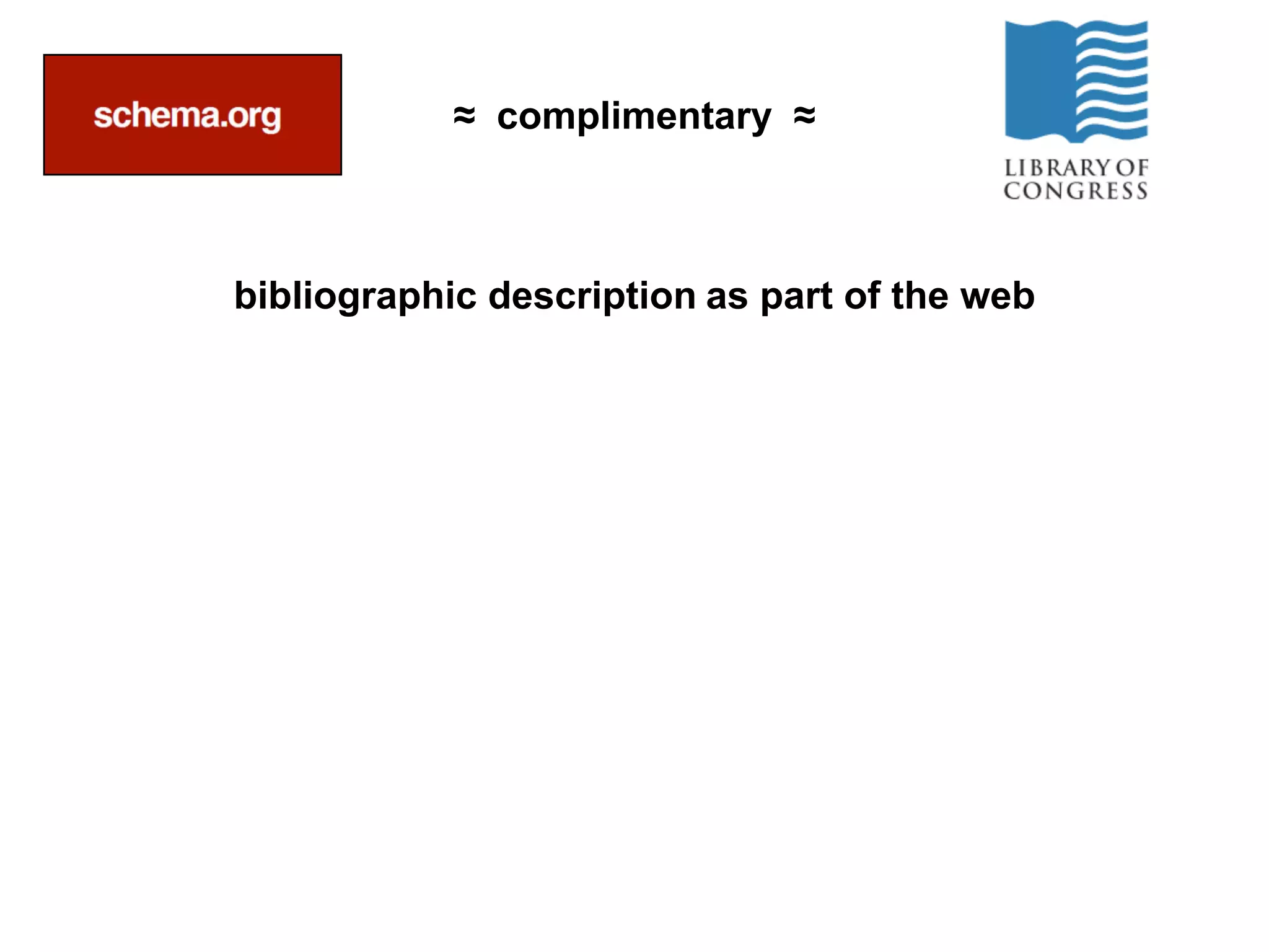 ≈ complimentary ≈



bibliographic description as part of the web




                                               @Fascinatingpics
 