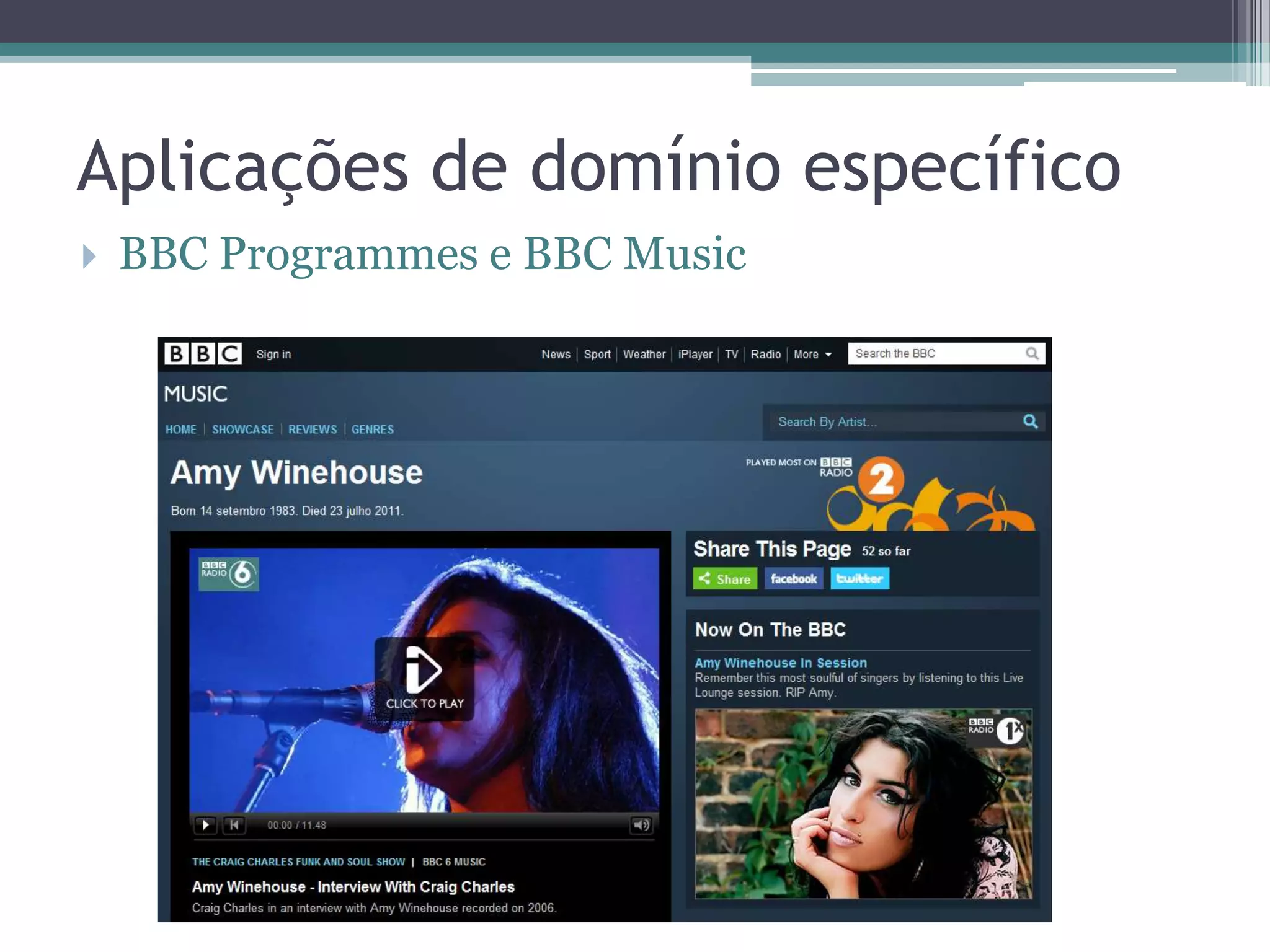 Aplicações de domínio específico
   BBC Programmes e BBC Music
 