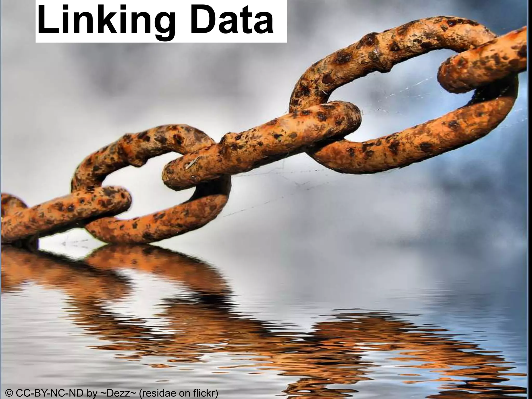 Linking Data




© CC-BY-NC-ND by ~Dezz~ (residae on flickr)
 