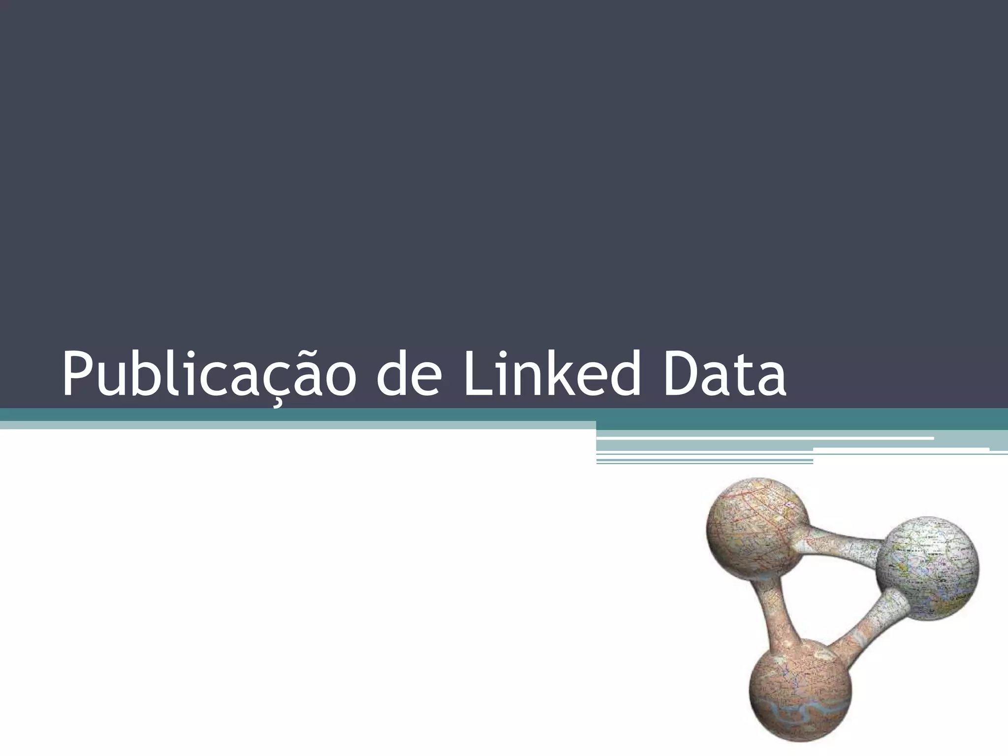 Publicação de Linked Data
 