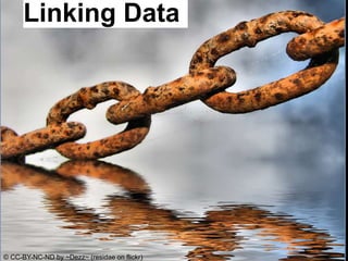 Linking Data




© CC-BY-NC-ND by ~Dezz~ (residae on flickr)
 