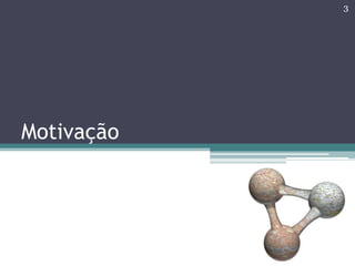 3




Motivação
 