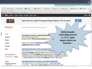 5




  Informação
está disponível
  na Web, mas
 opaca para as
    buscas !
 