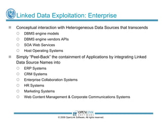 Linked Data Exploitation: Enterprise <ul><li>Conceptual interaction with Heterogeneous Data Sources that transcends </li><...