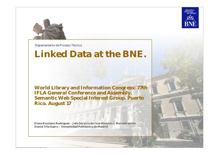 Departamento de Proceso TécnicoLinked Data at the BNE.World Library and Information Congress: 77thIFLA General Conference ...