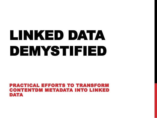 Linked data demystified:Practical efforts to transform CONTENTDM meta…