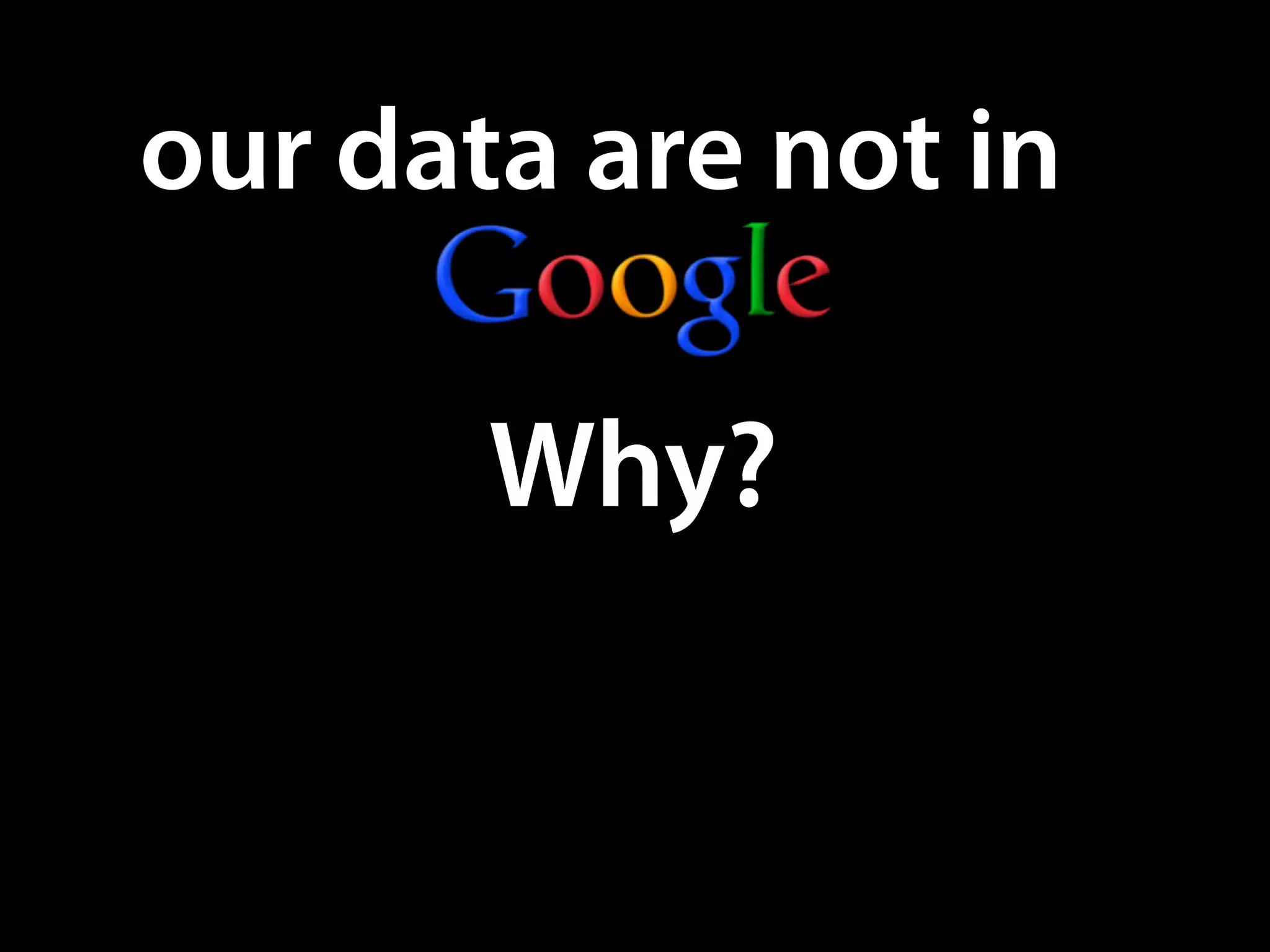 our data are not in
Why?
 