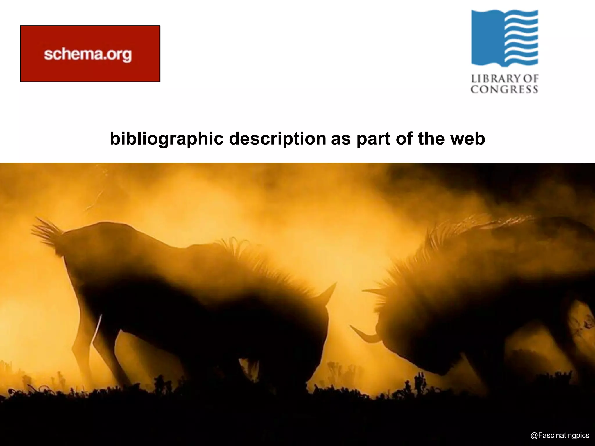 bibliographic description as part of the web
@Fascinatingpics
 