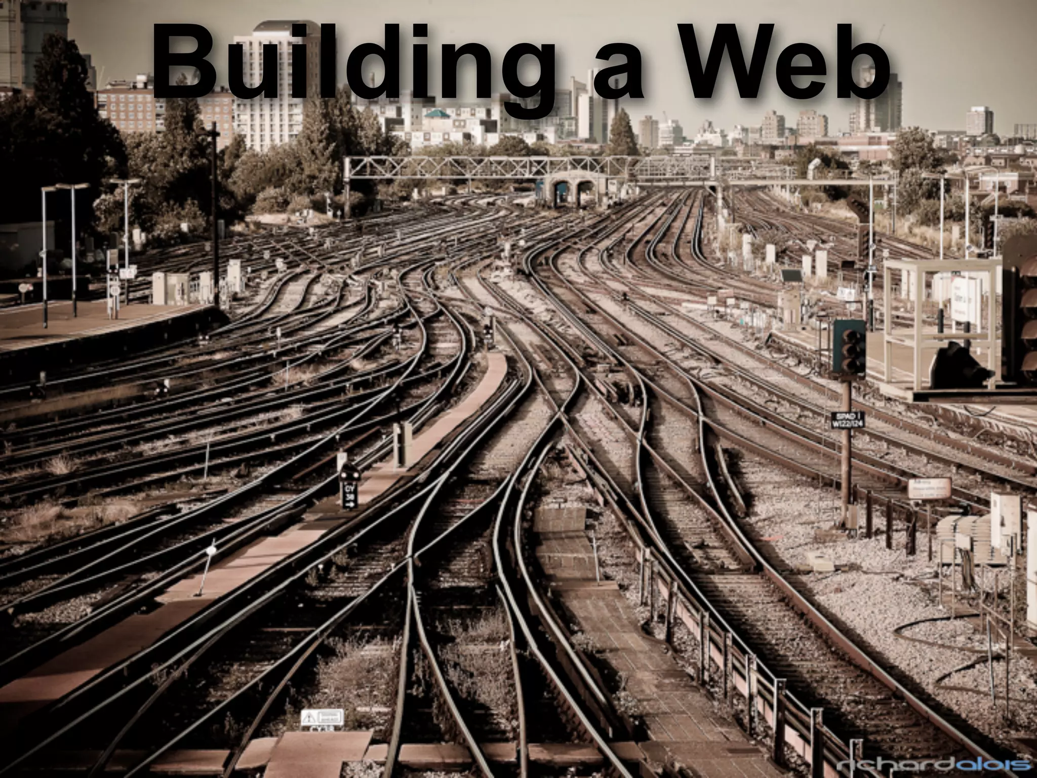 Building a Web
 