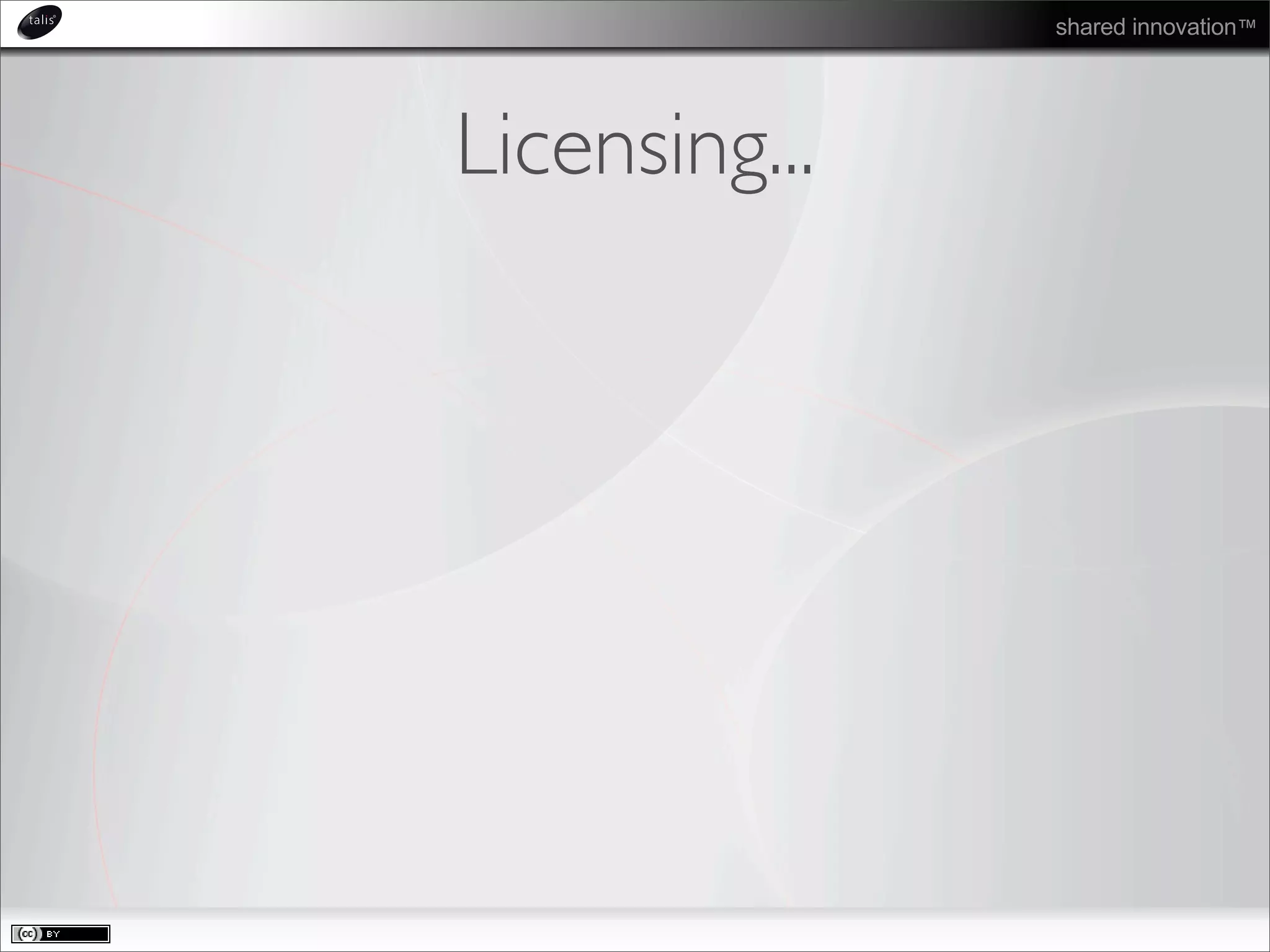 shared innovation™
Licensing...
 