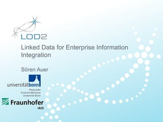 Linked Data for Enterprise Information
Integration
Sören Auer
 