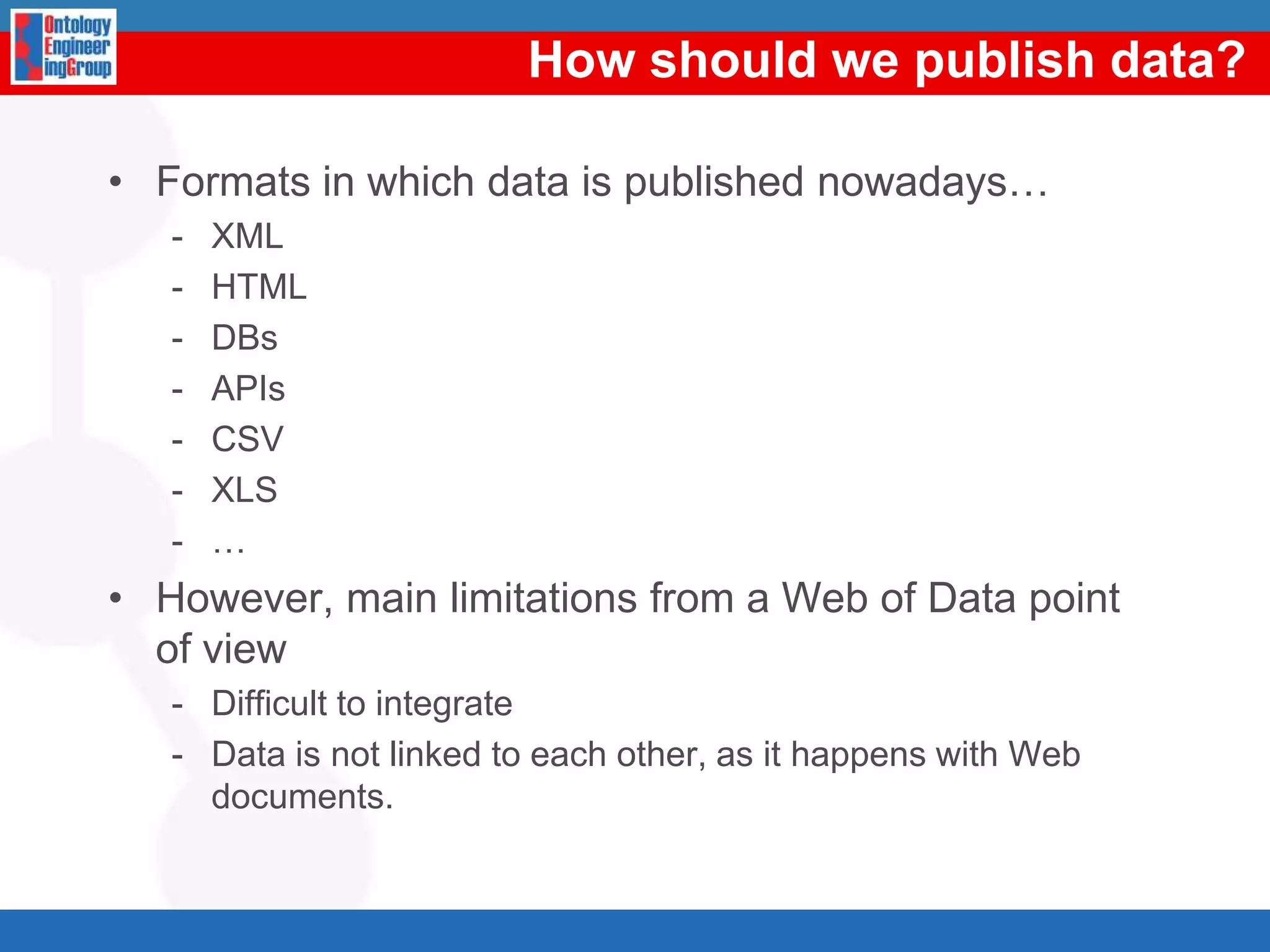 Companies began to publish and host dataset, e.g. OpenLink, Talis, or Garlik.