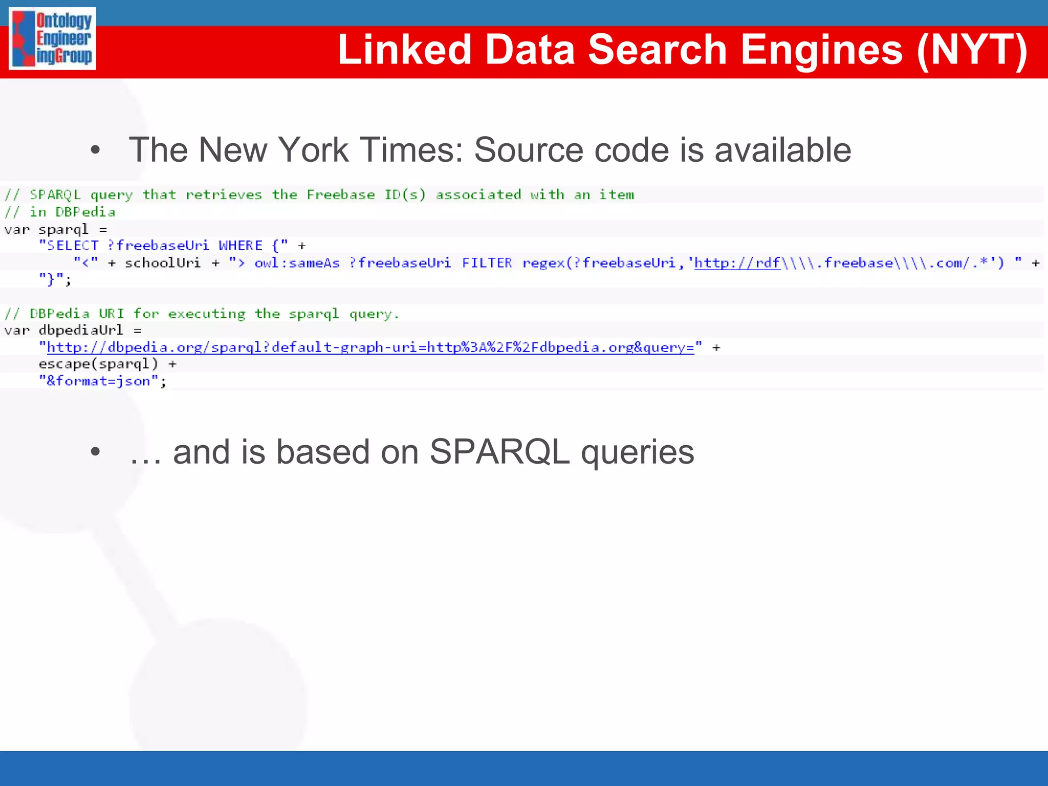 Which format do we use then?RDF (ResourceDescription Framework)Data modelBasedon triples: subject, predicate, object<Oscar> <vive en> <Madrid><Madrid> <es la capital de> <España><España> <es campeona de> <Mundial de Fútbol>…Serialised in differentformatsRDF/XML, RDFa, N3, Turtle, JSON…