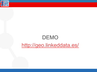 1. Identification and selection of the data sourcesInstituto Geográfico Nacional (GeographicSpanishInstitute)Multilingual (Spanish, Vasc, Gallician, Catalan)ConceptualizationmistmatchesGranularity (scale concept)Textual informationParticularatiesLongitudelatitudeInstituto Nacional de Estadística (StatisticSpanishInstitute)