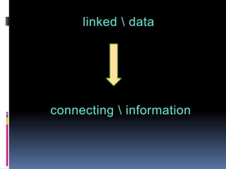 linked  data
connecting  information
 