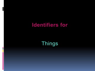 Things
Identifiers for
 