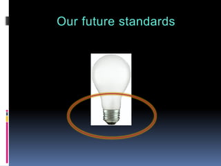 Our future standards
 