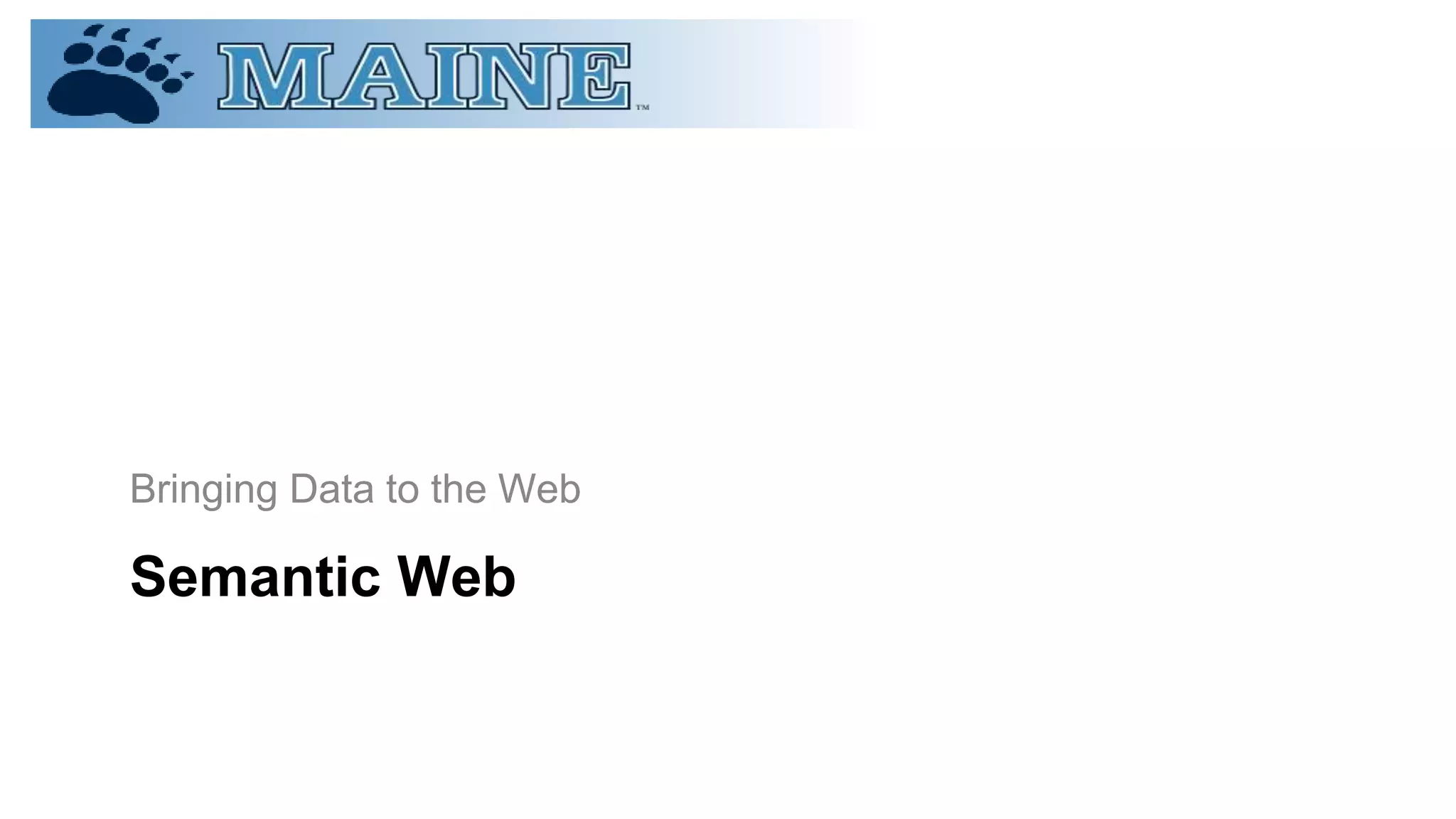 Semantic Web
Bringing Data to the Web
 