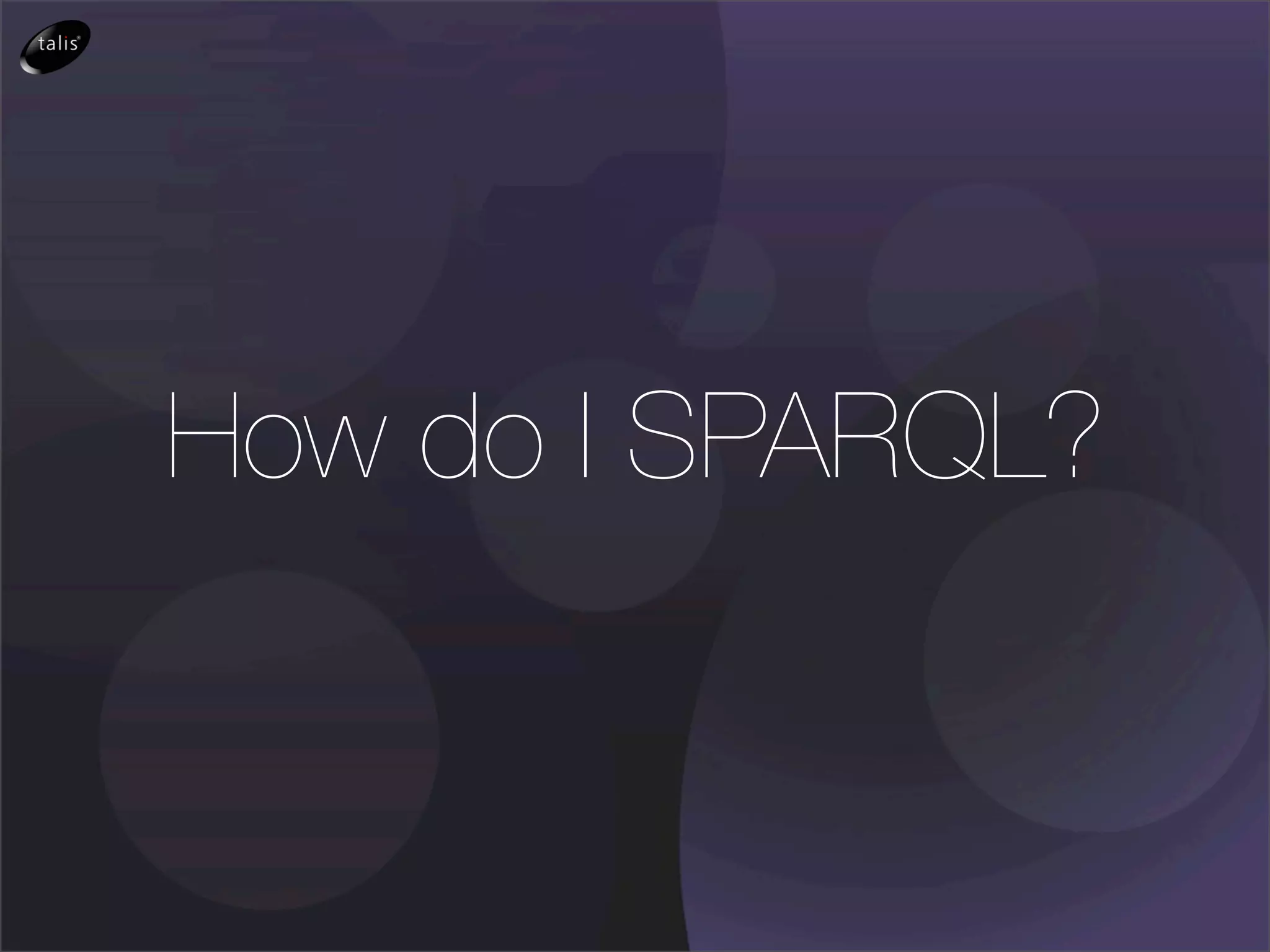 How do I SPARQL?
 