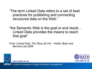 <ul><li>“ The term Linked Data refers to a set of best practices for publishing and connecting structured data on the Web....
