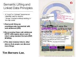 Semantic Lifting and 
Linked Data Principles 
• A “word” or “phrase” becomes an 
identifier used to denote 
“things” (name...