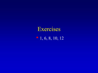 Exercises
1, 6, 8, 10, 12