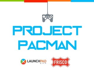 Project
pacman
i
 