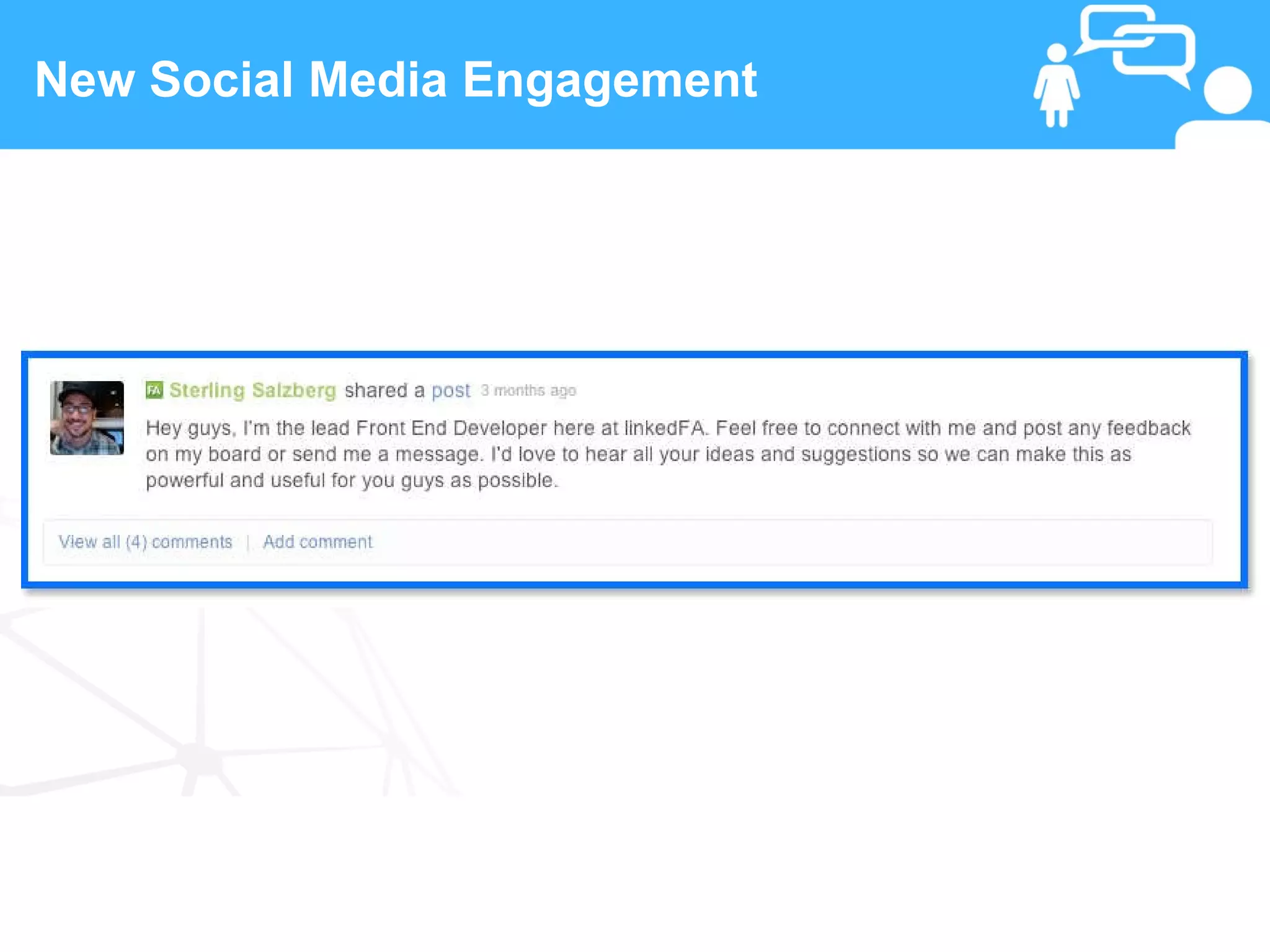 New Social Media Engagement




 14                www.linkedFA.com
 