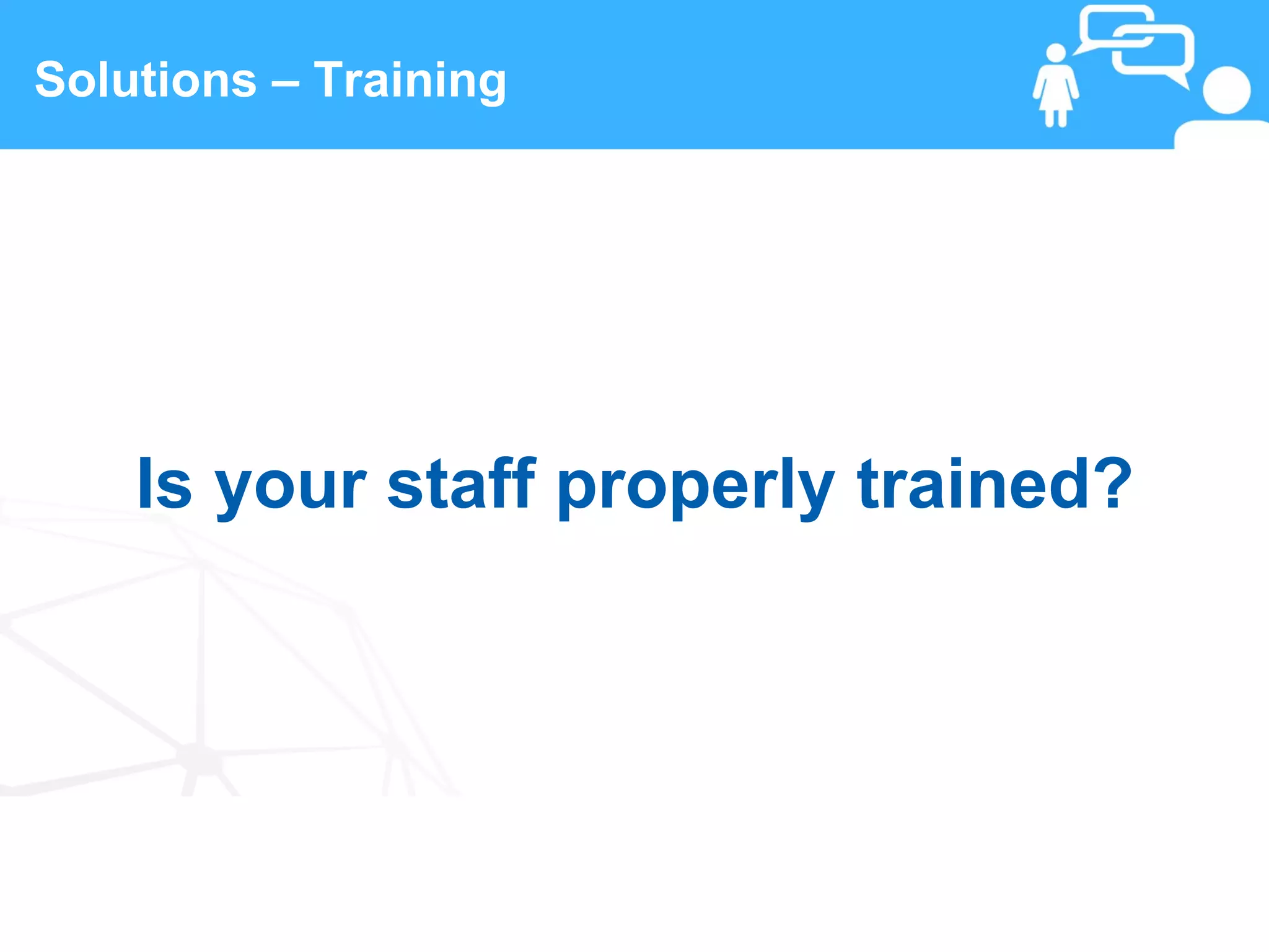 Solutions – Training




      Is your staff properly trained?




 21                    www.linkedFA.com
 