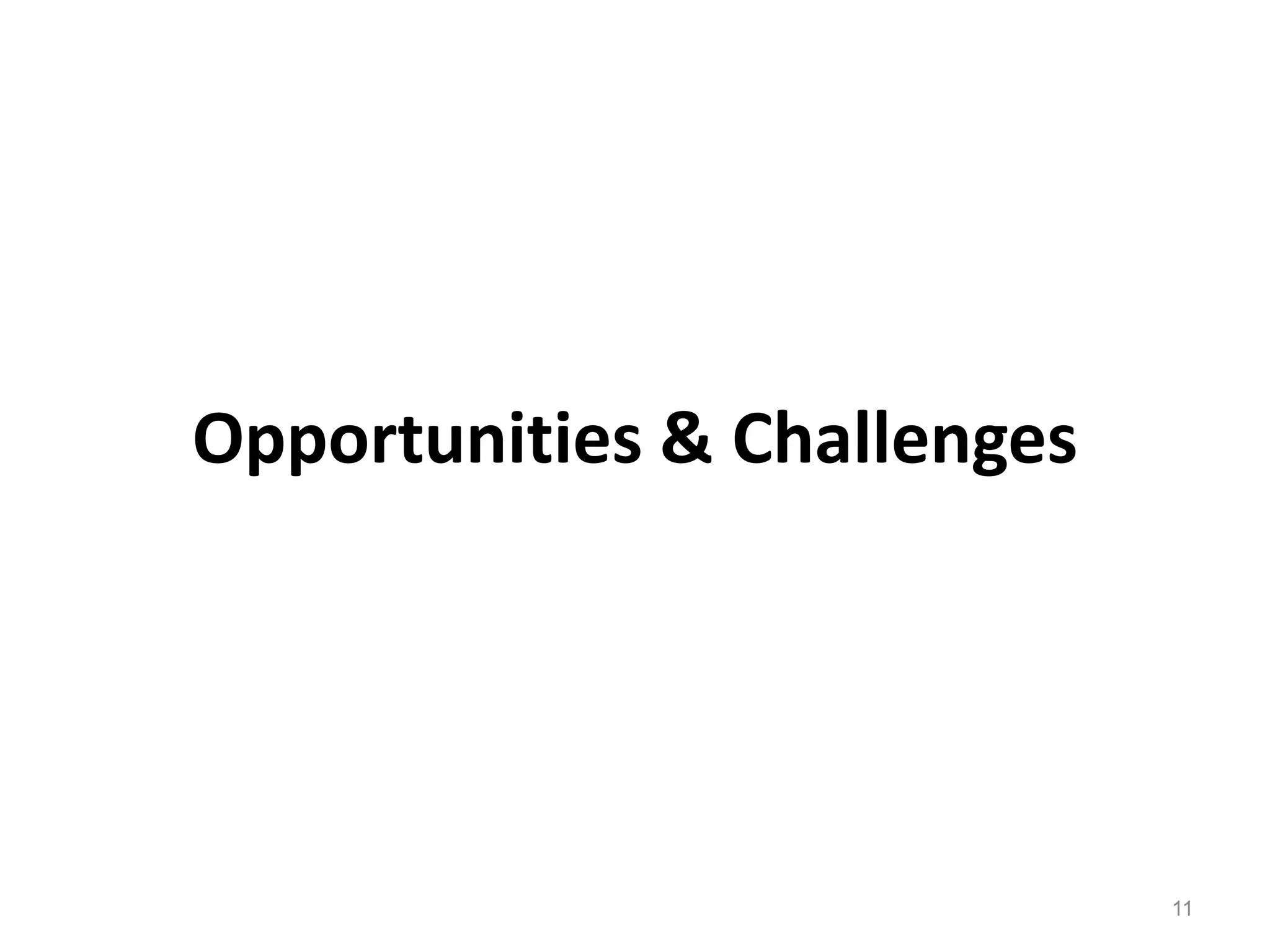 Opportunities & Challenges




                             11
 