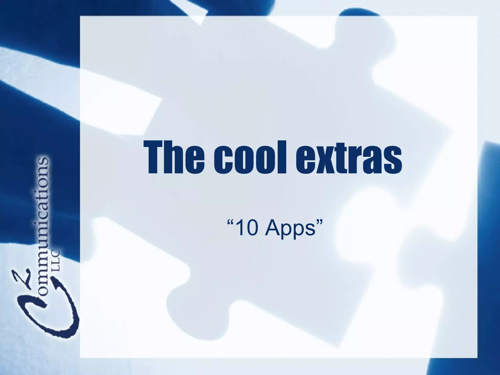 The cool extras
    “10 Apps”
 