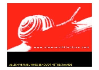 ALLEEN VERNIEUWING BEHOUDT HET BESTAANDE