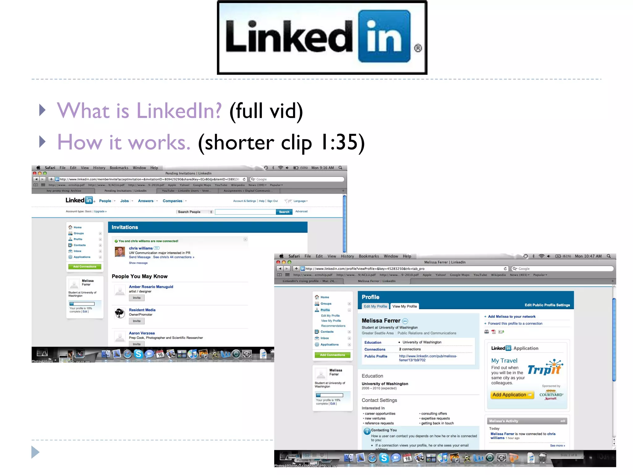 What is LinkedIn?  (full vid) How it works.  (shorter clip 1:35) 
