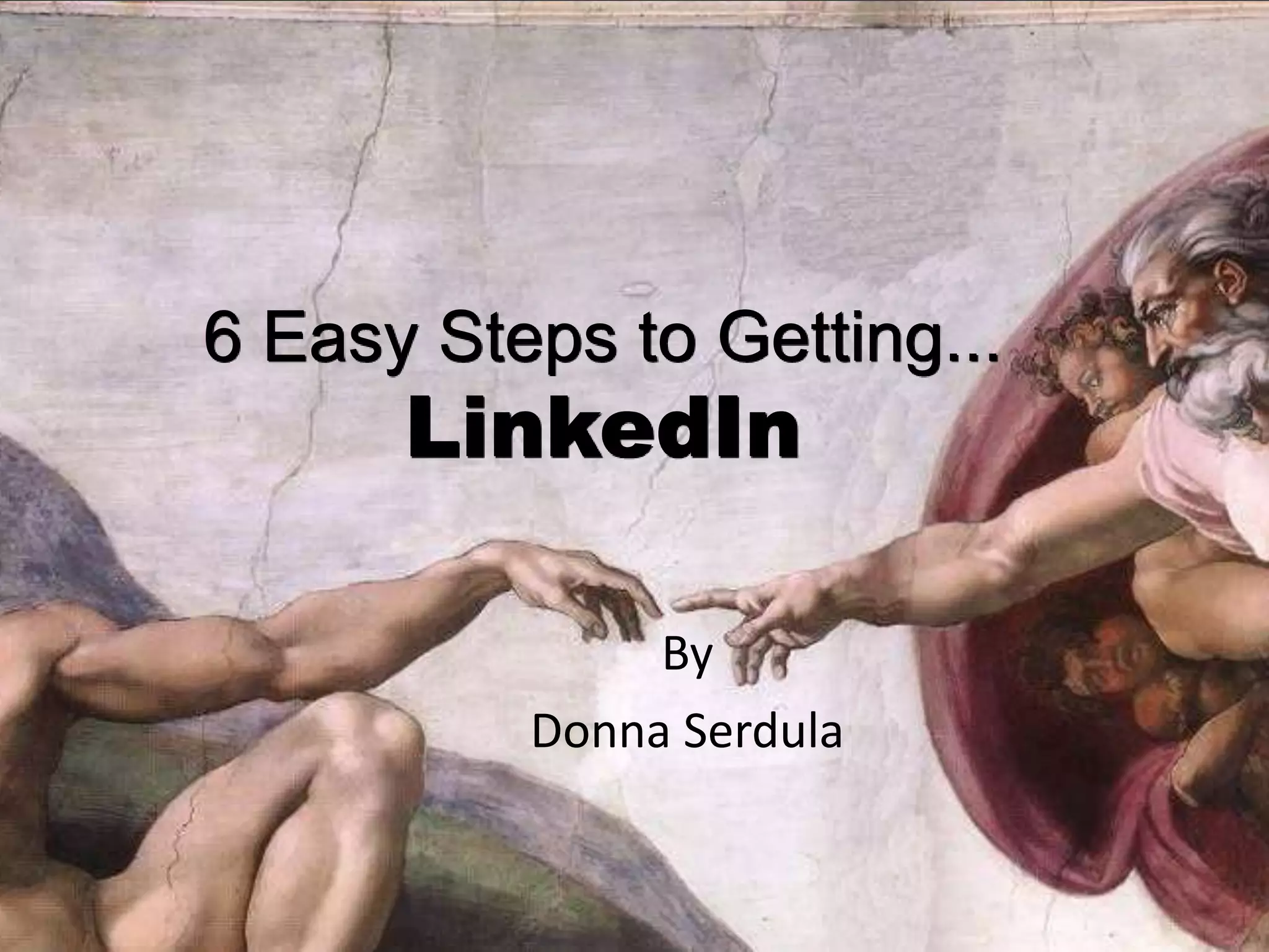 6 Easy Steps to Getting...LinkedInByDonna Serdula
