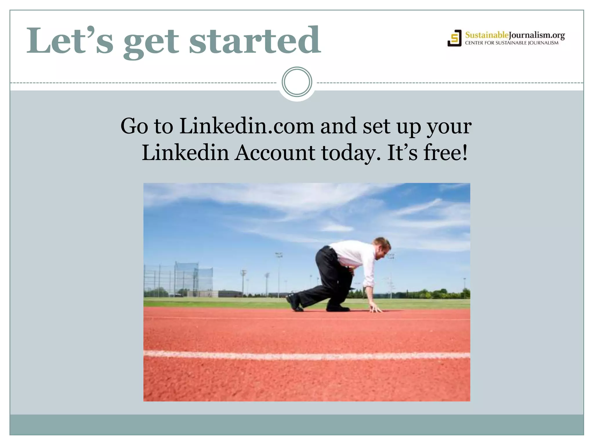 Join groups that can provide information and help you connect with influential contacts 